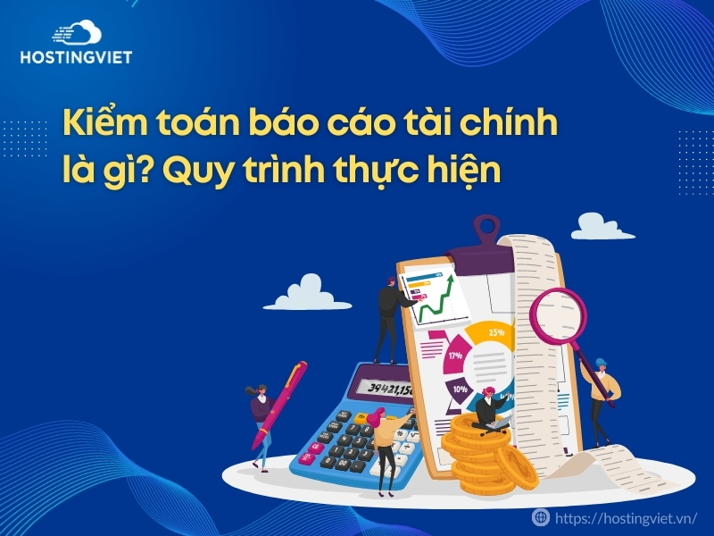 Kiểm toán báo cáo tài chính là gì